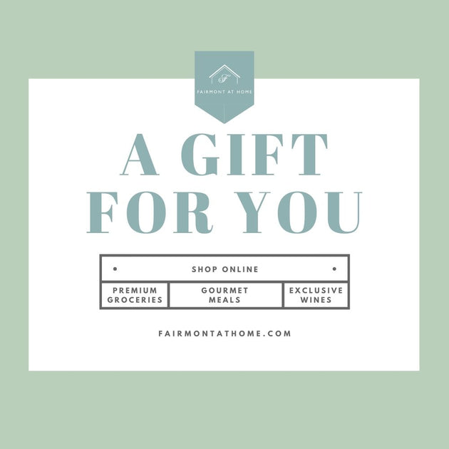 Fairmont At Home Gift Card (Different Denominations Available